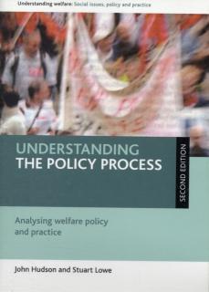 Understanding the policy process Analysing welfare policy and practice