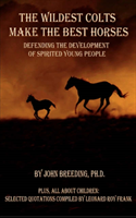 Wildest Colts Make the Best Horses 