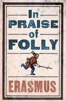 Praise of Folly Newly Translated and Annotated - Also included Pope Julius Barred from Heaven, âEpigram against Pope Julius IIâ and a selection of his Adages