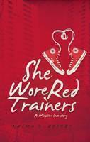 She Wore Red Trainers A Muslim Love Story