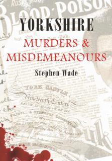 Yorkshire Murders & Misdemeanours 