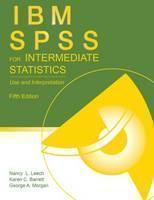 IBM SPSS for Intermediate Statistics Use and Interpretation, Fifth Edition