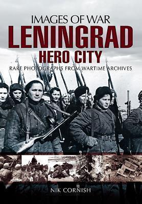 Leningrad: Hero City (Images of War Series) 