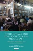Intellectuals and Civil Society in the Middle East Liberalism, Modernity and Political Discourse