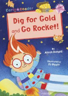 Dig for Gold and Go Rocket! (Pink Early Reader)