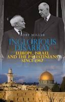 Inglorious Disarray Europe, Israel and the Palestinians Since 1967