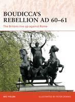 Boudiccaâs Rebellion AD 60â61 The Britons rise up against Rome