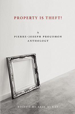 Property Is Theft A Pierre Joseph Proudhon Reade