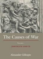 Causes of War Volume 1: 3000 BCE to 1000 CE