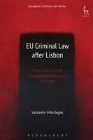 EU Criminal Law after Lisbon Rights, Trust and the Transformation of Justice in Europe