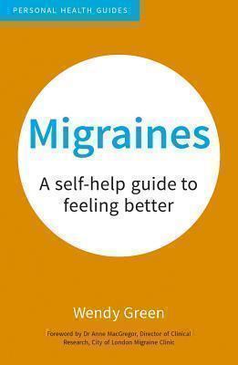 Migraines A Self-Help Guide to Feeling B