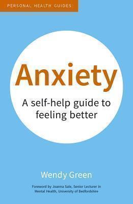 Anxiety A Self-Help Guide to Feeling Better