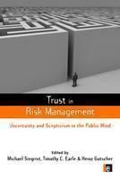 Trust in Risk Management Uncertainty and Scepticism in the Public Mind