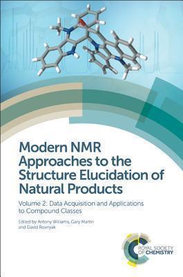 Modern NMR Approaches to the Structure Elucidation of Natural Products Volume 2: Data Acquisition and Applications to Compound Classes