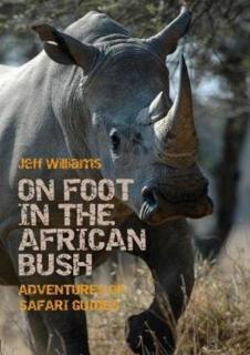 On Foot in the African Bush Adventures of Safari Guides