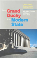From Grand Duchy to Modern State Political History of Finland Since 1809