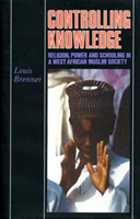 Controlling Knowledge Power, Religion and Schooling in a Muslim Society