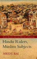 Hindu Rulers, Muslim Subjects Islam, Community and the History of Kashmir