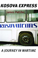 Kosova Express A Journey in Wartime