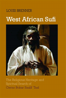 West African Sufi The Religious Heritage and  Spiritual Search of Cerno Bokar Saalif Taal