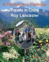 Plantsman's Paradise Travels in China