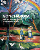 Goncharova: the Art and Design of Natalia Goncharova 
