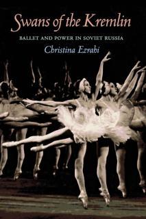 Swans of the Kremlin Ballet and Power in Soviet Rus