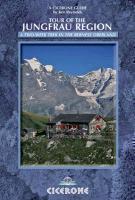 Tour of the Jungfrau Region A two-week trek in the Bernese