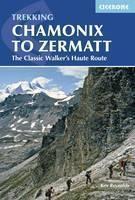 Chamonix to Zermatt The Classic Walker's Haute Rou