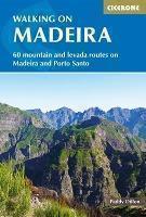 Walking on Madeira 60 mountain and levada routes on Madeira and Porto Santo