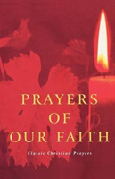 Prayers of Our Faith Classic Christian Prayers