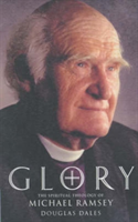 Glory! The Spiritual Theology of Michael Ramsey