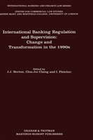 International Banking Regulation and Supervision: Change and Transformation in the 1990s Change and Transformation in the 1990s