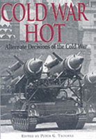 Cold War Hot: Alternative Decisions of the Third World War 
