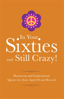 In Your 60s and Still Got It! Humorous Quotes for those Cele