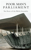 Poor Man's Parliament Ten Years of the Welsh Assembly