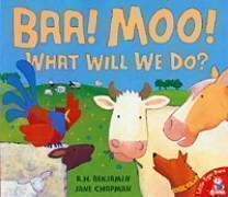 Baa, Moo, What Will We Do? 