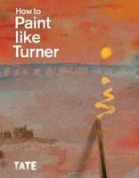 How to Paint Like Turner 