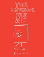 Your Sketchbook Your Self 