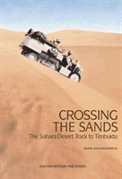 Crossing The Sands The Sahara Desert Track to Timbuktu