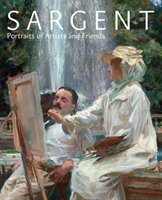 Sargent Portraits of Artists and Frien