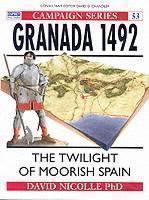 Granada 1492 The twilight of Moorish Spain