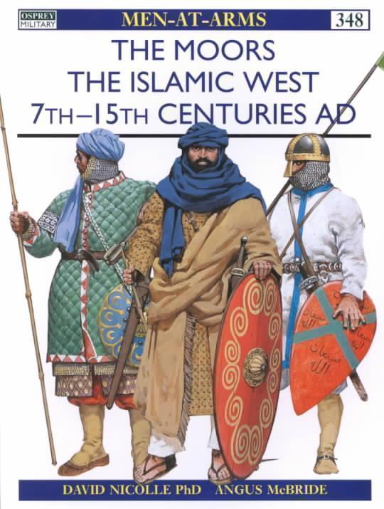 Moors The Islamic West 7th-15th Centuries AD