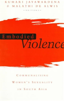Embodied Violence Communalising Female Sexuality in South Asia