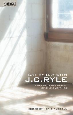 Day By Day With J.C. Ryle A New daily devotional of Ryle's writings