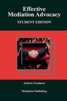 Effective Mediation Advocacy Student Edition