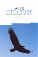 Eagles Who Soar How Black Learners Find the Pa