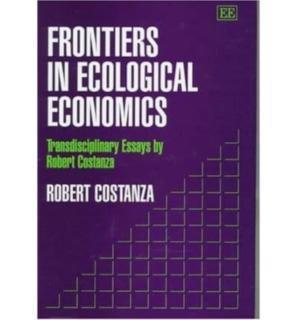 Frontiers in Ecological Economics Transdisciplinary Essays by Robert Costanza