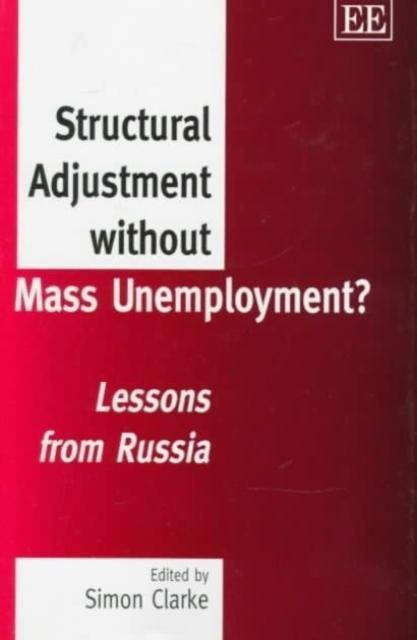 Structural Adjustment without Mass Unemployment? Lessons from Russia