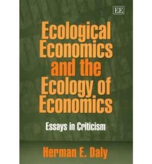 Ecological Economics and the Ecology of Economics Essays in Criticism